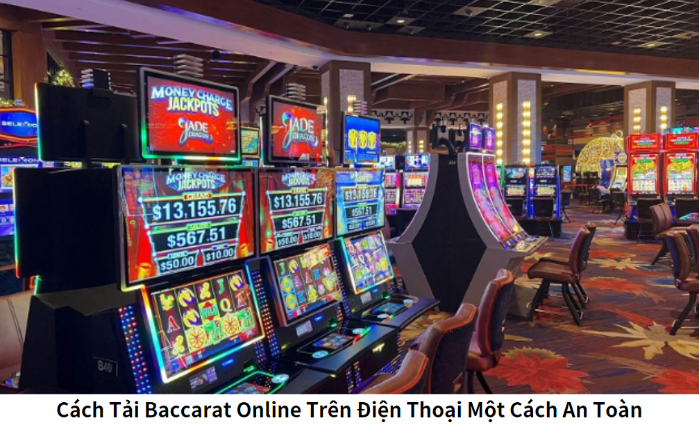 Cách Tải Baccarat Online Trên Điện Thoại Một Cách An Toàn