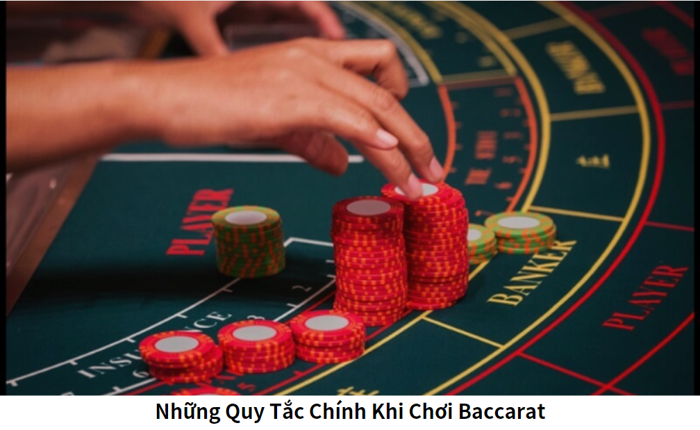 Những Quy Tắc Chính Khi Chơi Baccarat