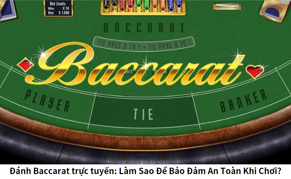 Chơi Baccarat có an được không