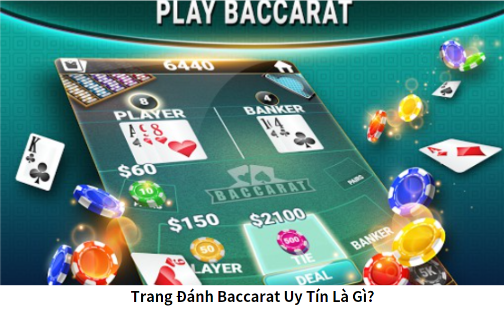 Trang Đánh Baccarat Uy Tín Là Gì?